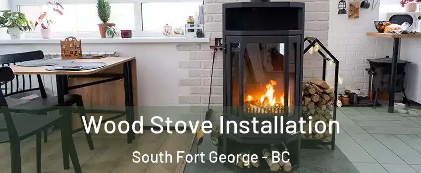  Wood Stove Installation South Fort George - BC