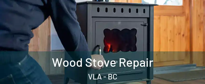  Wood Stove Repair VLA - BC